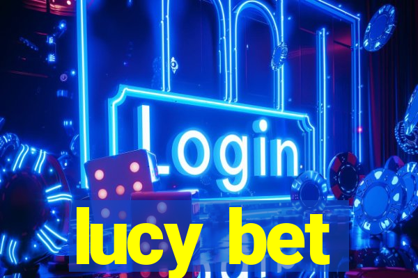 lucy bet